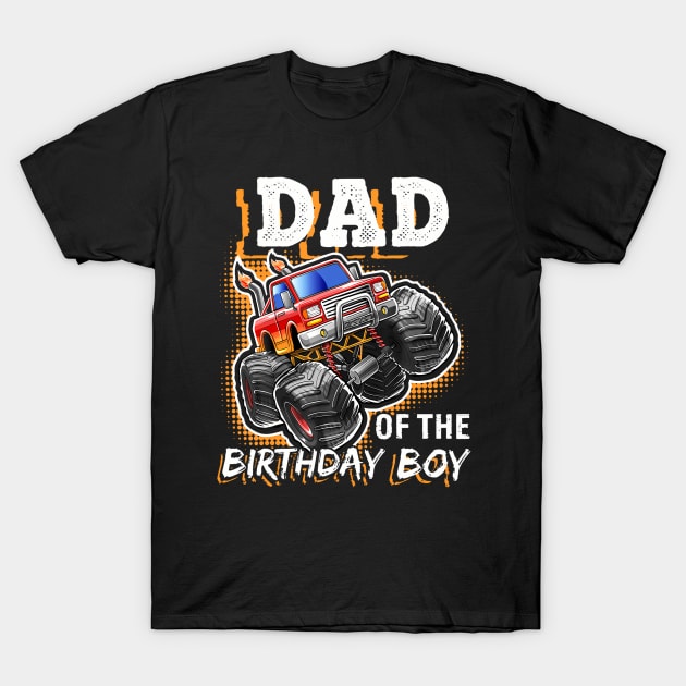 Dad Of The Birthday Boy Monster Truck Birthday Novelty T-Shirt by MaciGalloway3